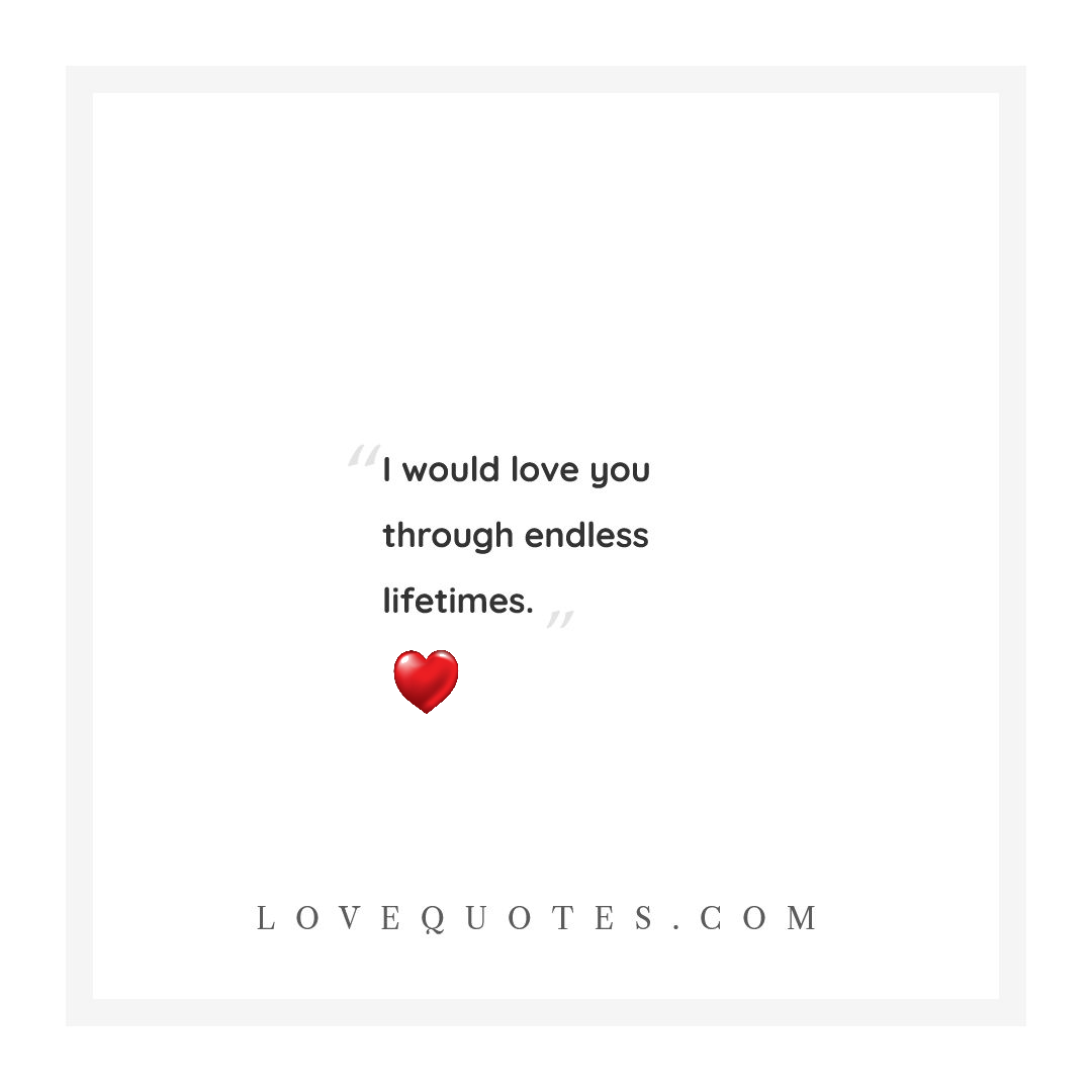 Endless Lifetimes - Love Quotes